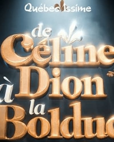 Québec Issime - De Céline Dion à la Bolduc